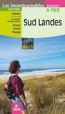 Les incontournables balades à pied : Sud Landes