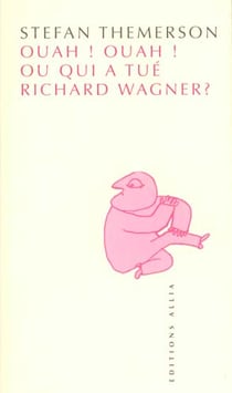 OUAH ! OUAH ! OU QUI A TUE RICHARD WAGNER ?