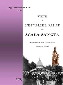 Visite à l'escalier saint ou scala sancta - au pélerinage de sainte anne