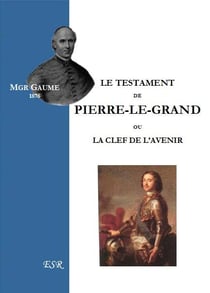 Le testament de pierre-le-grand ou la clef de l?avenir