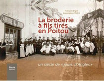 La broderie à fils tirés en Poitou - un siècle de "jours" dans la contrée d'Angles-sur-l'Anglin