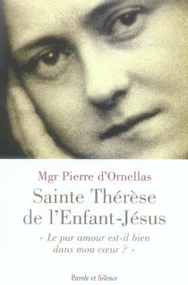 Thérèse de l'enfant-Jésus, le pur amour est-il dans mon coeur ?