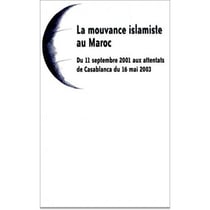 La mouvance islamique au maroc - du 11 septembre 2001 aux attentats de casablanca du 16 mai 2003