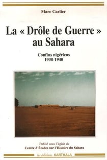 La "drôle de guerre" au Sahara - confins nigériens 1938-1940