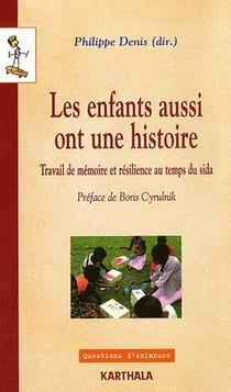 Les enfants aussi ont une histoire - travail de memoire et resilience au temps du sida