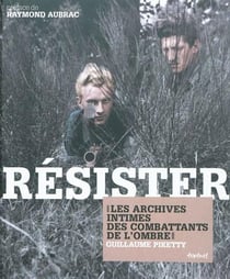 Résister - les archives intimes des combattats de l'ombre