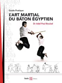 L'art martial du baton égyptien : guide pratique