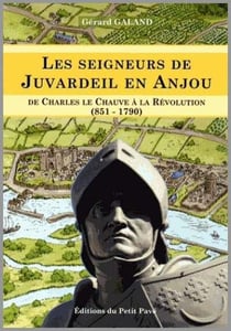 Les seigneurs de juvardeil en anjou - de charles le chauve à la révolution (851-1790)