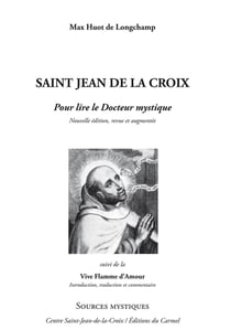 Saint Jean de la Croix - pour lire le docteur mystique - vive flamme d'amour (édition 2011)