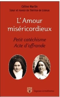 L'amour Miséricordieux : Petit catéchisme Acte d'offrande