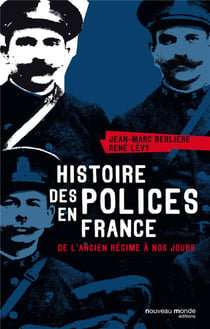 Histoire des polices de France, de louis XIV à nos jours