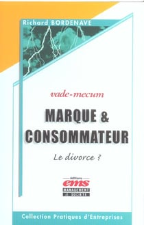 Marque et le consommateur-le divorce ? vade-mecum - le divorce ? - vade-mecum