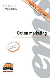 Cas en marketing - cas pédagogiques et corrigés - 12 cas réels d'entreprises