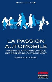La passion automobile : approche anthropologique des formes de l'attachement