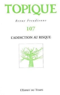Topique N 107  : L'Addiction Au Risque