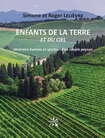 Enfants de la terre et du ciel - itinéraire humain et spirituel d'un couple paysan