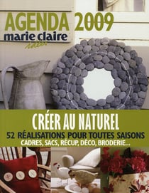 Agenda marie-claire idées 2009 - créer au naturel