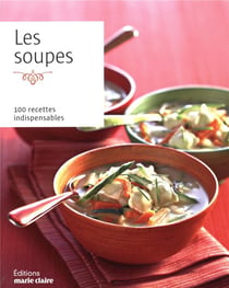 Les soupes - 100 recettes indispensables