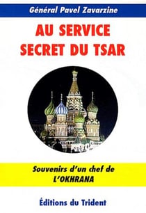 Au service secret du tsar - souvenirs d'un chef de l'okhrana - 1900-1917