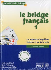 Le bridge français Tome 1 - inititation - premier niveau - avec exercices corrigés