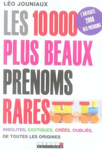 Les dix mille plus beaux prénoms rares : Choisir un prénom unique pour son enfant