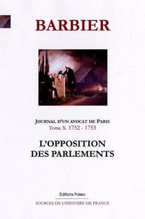 Journal d'un avocat de Paris Tome 10 (1752-1753) - l'opposition des parlements