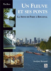 Un fleuve et ses ponts - la Seine de Paris à Bougival