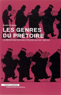 Genres du prétoire - la médiatisation des proces au XIXe siècle