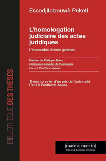 L'homologation judiciaire des actes juridiques - l'impossible théorie générale