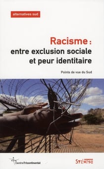 Racisme : entre exclusion sociale et peur identitaire - points de vue du sud
