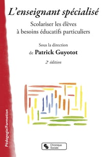 L'enseignant spécialisé - scolariser les élèves à besoins éducatifs particuliers