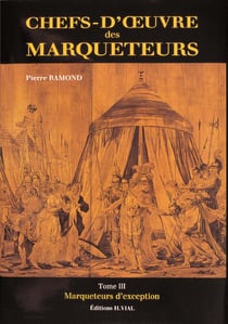 Chefs-d'oeuvre des marqueteurs Tome 3 - marqueteurs d'exception