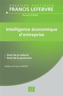 Intelligence économique d'entreprise - droit de la collecte, droit de la protection