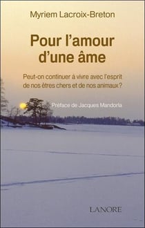 Pour l'amour d'une ame - peut-on continuer a vivre avec l'esprit de nos etres chers et de nos animau