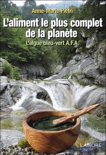 L'aliment le plus complet de la planète - l'algue bleu-vert AFA