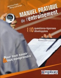 Manuel pratique de l'entraînement, 110 questions-réponses développées pour tout savoir et tout comprendre