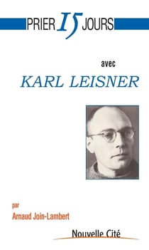 Prier 15 jours avec... : prier 15 jours avec Karl Leisner
