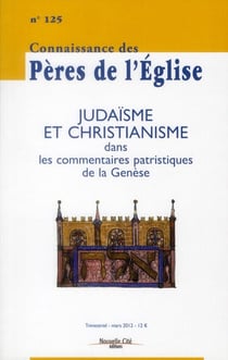 Connaissance des Pères de l'Eglise n.125 : judaisme et christianisme dans les commentaires de la Genèse