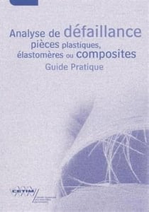 Analyse de défaillances de pièces plastiques, élastomères ou composites. Guide pratique (2E25)