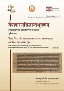 The Vaiyakaranasiddhantabhussanna of Kaundabhatta : with the Niranjani commentary by Ramyatna Shukla and Prakasa explanatory notes