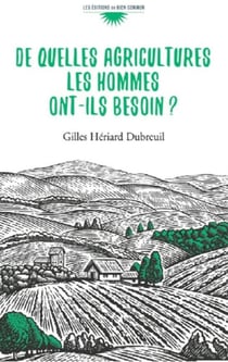 De quelles agricultures les hommes ont-ils besoin ?