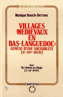 Villages médievaux en Bas-Languedoc - genèse d'une sociabilité (Xe-XVIe siecles) t.1 - du château au village (Xe-XIIe siècle)