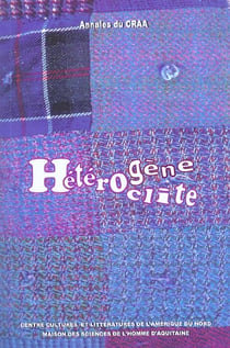 Annales du CRAA (Centre de recherches sur l'Amérique anglophone/MSHA). Nouvelle série : N°26. L'hétérogène et l'hétéroclite dans la littérature, les arts et les sociétés d'Amérique du Nord
