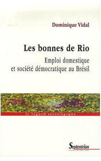 Les bonnes de rio - emploi domestique et société démocratique au brésil
