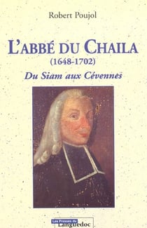 Abbe du chaila, 1648-1702 du siam aux cevennes