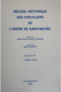 Recueil historique des chevaliers de l'ordre de Saint-Michel t.3 - 1568-1574