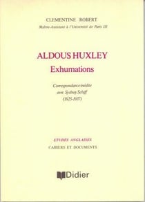 Aldous Huxley - Exhumations : Correspondance inédite avec Sydney Schiff (1925-1937)