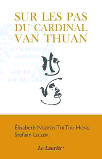 Sur les pas du cardinal Nguyen Van Thuan
