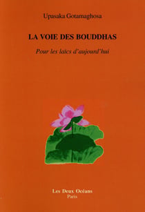 La voie des bouddhas - pour les laïcs d'aujourd'hui