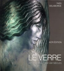Le verre, art et design - XIX-XXI siècles